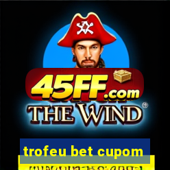 trofeu bet cupom
